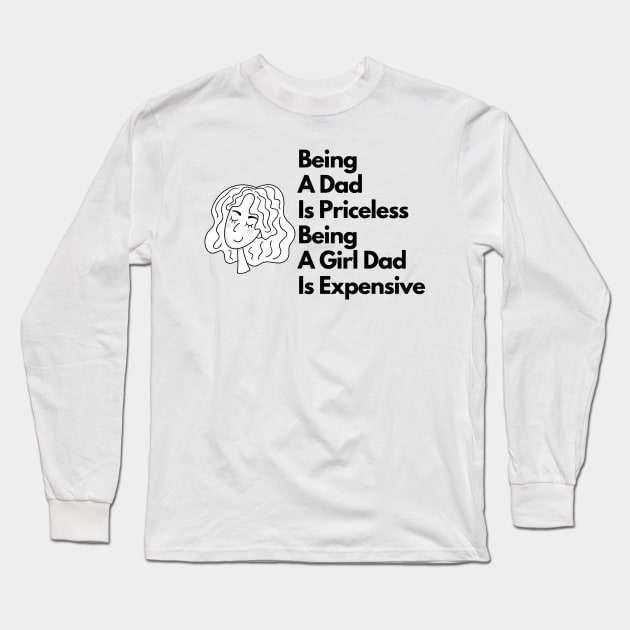 being a dad is priceless being a girl dad is expensive Long Sleeve T-Shirt by eyoubree